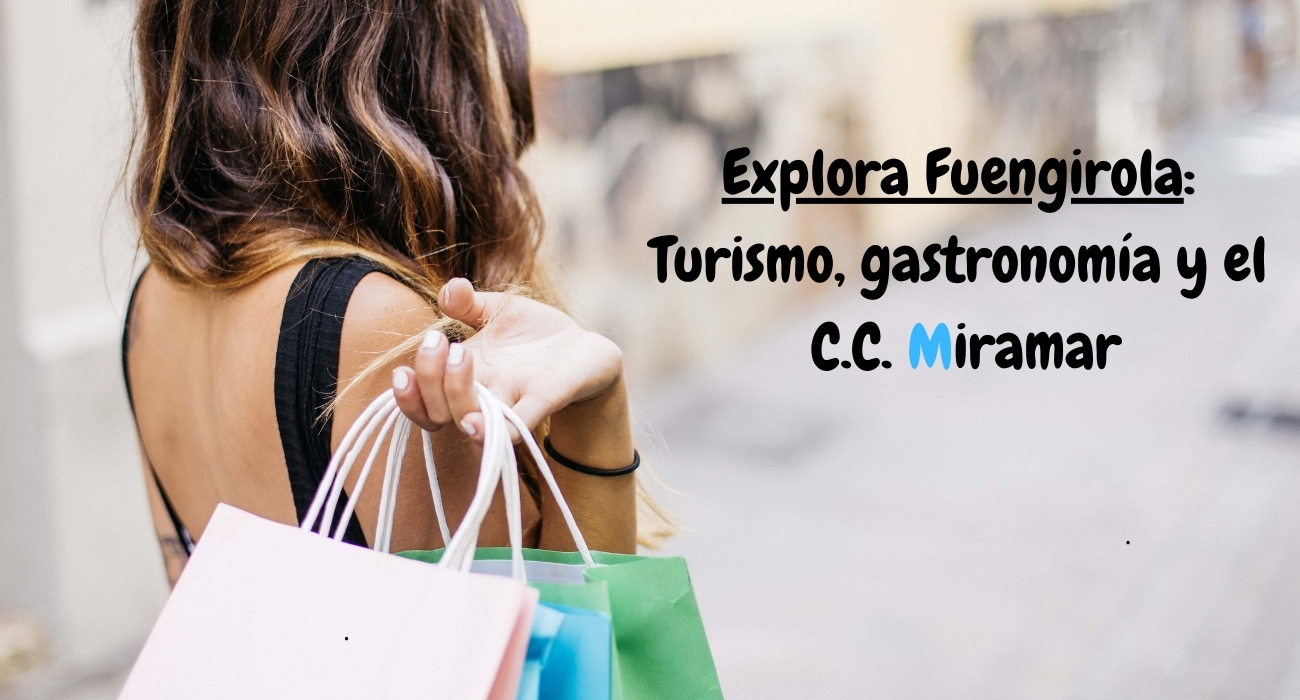 Explora Fuengirola: Turismo, gastronomía y el C.C. Miramar